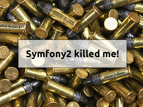 Symfony2 killed me!